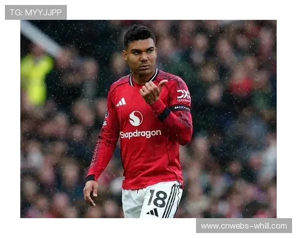 卡塞米罗传射建功，曼联老将展现定海神针作用